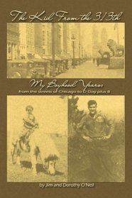 The Kid From The 313th: My Boyhood Years From The Streets Of Chicago To D-Day Plus 8