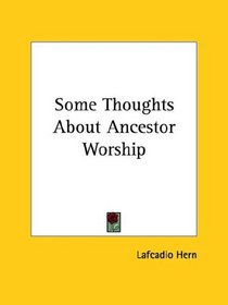 Some Thoughts About Ancestor Worship