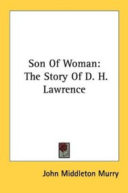 Son Of Woman: The Story Of D. H. Lawrence