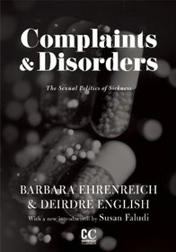 Complaints & Disorders: The Sexual Politics of Sickness (Contemporary Classics)