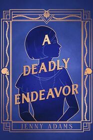 A Deadly Endeavor: A Novel (A Deadly Twenties Mystery)