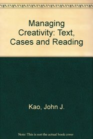 Managing Creativity: Text, Cases & Readings
