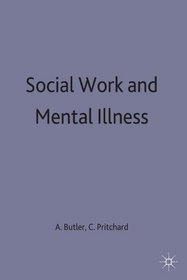 Social Work and Mental Illness (British Association of Social Workers (BASW) Practical Social Work S.)