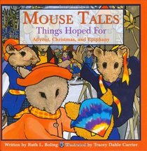 Mouse Tales-Things Hoped For: Advent, Christmas, And Epiphany