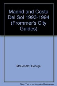 Madrid and Costa Del Sol 1993-1994 (Frommer's City Guides)