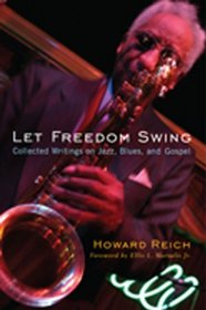 Let Freedom Swing: Collected Writings on Jazz, Blues, and Gospel