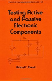 Testing Active and Passive Electronic Components (Electrical and Computer Engineering)