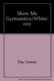 Show Me Gymnastics Skill Progressions Book #2 The White Book