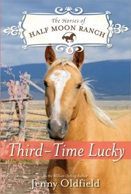 Third-Time Lucky (Horses of Half Moon Ranch, Bk 6)
