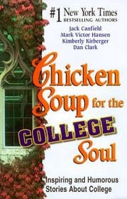 Chicken Soup for the College Soul: Inspiring and Humorous Stories About College (Chicken Soup for the Soul (Audio Health Communications))