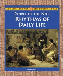 Lucent Library of Historical Eras - People of the Nile: Rhythms of Daily Life (Lucent Library of Historical Eras)