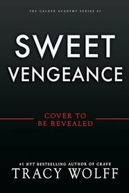 Sweet Vengeance (Deluxe Limited Edition) (The Calder Academy, 3)