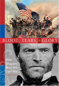 Blood, Tears, & Glory: How Ohioans Won the Civil War