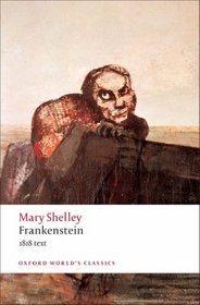 Frankenstein or The Modern Prometheus: The 1818 Text (Oxford World's Classics)