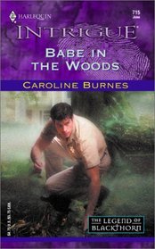 Babe in the Woods (Legend of Blackthorn, Bk 2) (Harlequin Intrigue, No 715)