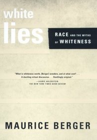 White Lies : Race and the Myths of Whiteness