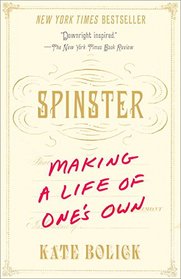 Spinster: Making a Life of One's Own