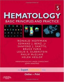 Hematology: Basic Principles and Practice, Expert Consult: Online and Print (HEMATOLOGY: BASIC PRINCIPLES & PRACTICE (HOFFMAN))