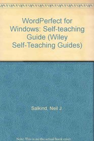 Wordperfect for Windows: Self-Teaching Guide (Wiley Self Teaching Guides)
