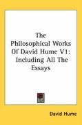 The Philosophical Works Of David Hume V1: Including All The Essays