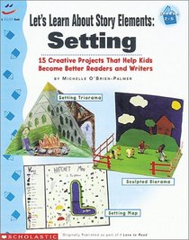 Let's Learn About Story Elements: Setting (Grades 2-5)