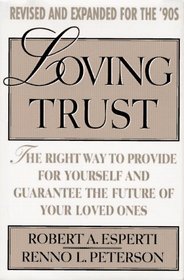 Loving Trust : The Right Way to Provide for Yourself and Guarantee...; Revised and Expanded