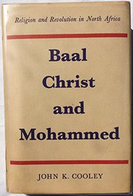 Baal, Christ and Muhammad: Religion and Revolution in North Africa