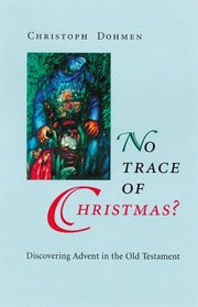No Trace of Christmas ? : Discovering Advent in the Old Testament