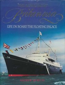 The Royal Yacht Britannia: Life on Board the Floating Palace