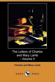 The Letters of Charles and Mary Lamb - Volume II (Dodo Press)