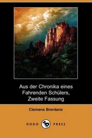 Aus der Chronika eines Fahrenden Schlers, Zweite Fassung (Dodo Press) (German Edition)
