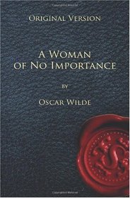 A Woman of No Importance - Original Version