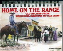 Home On The Range : Old Recipes from Ranch Houses, Homesteads and Trail Drives