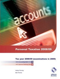 Personal Taxation, 2008/09 2008/09: Tax Year 2008/09 (examinations in 2009) (AAT/NVQ Accounting)