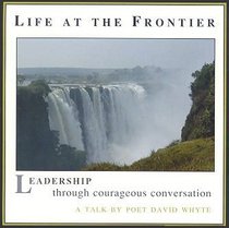 Life at the Frontier - Leadership Through Courageous Conversation