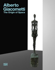 Alberto Giacometti: The Origin of Space