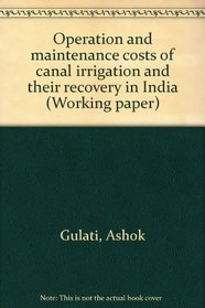 Operation and maintenance costs of canal irrigation and their recovery in India (Working paper)