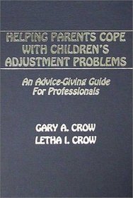 Helping Parents Cope With Children's Adjustment Problems: An Advice-Giving Guide for Professionals