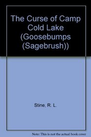 The Curse of Camp Cold Lake #56 (Goosebumps (Library))