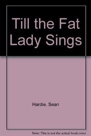 Till the Fat Lady Sings