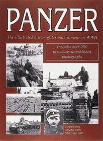 Panzer: The Illustrated History of Germany's Armored Forces in Wwii