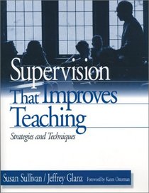 Supervision That Improves Teaching: Strategies and Techniques