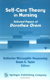 Self-Care Theory in Nursing: Selected Papers of Dorothea Orem