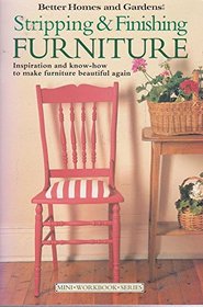 Stripping & Finishing Furniture (Better Homes and Gardens/Mini Workbook Series)