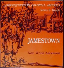 Jamestown: New World Adventure (Adventures in Colonial America)