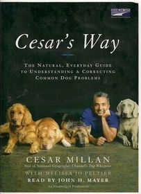 Cesar's Way: The Natural, Everyday Guide to Understanding & Correcting Common Dog Problems (Audio Cassette) (Unabridged)