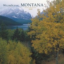 Montana, Wild & Scenic 2008 Square Wall Calendar (German, French, Spanish and English Edition)
