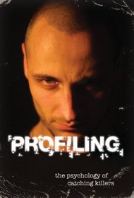 Profiling: The Psychology of Catching Killers