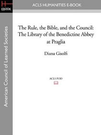 The Rule, the Bible, and the Council: The Library of the Benedictine Abbey at Praglia