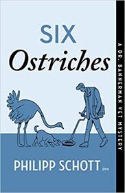 Six Ostriches (Dr. Bannerman Vet Mystery, Bk 2)